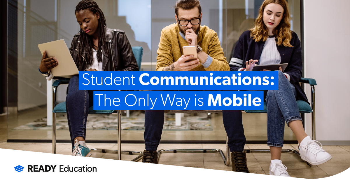 Student Communications: The Only Way is Mobile