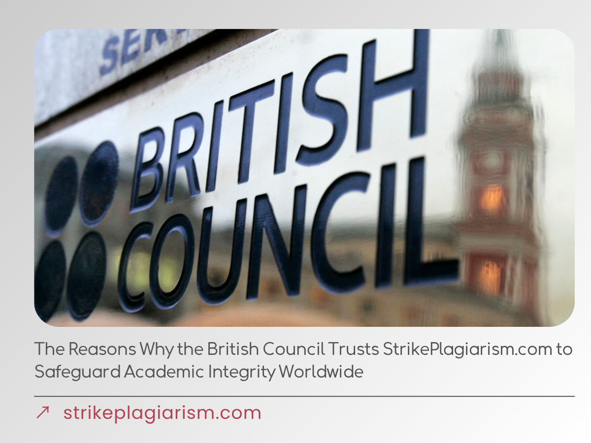 The Reasons Why the British Council Trusts StrikePlagiarism.com to Safeguard Academic Integrity Worldwide