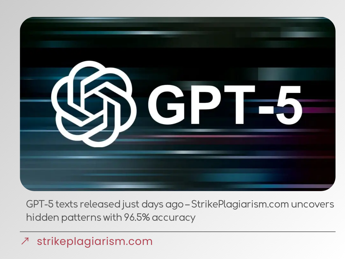 GPT-5 texts released just days ago – StrikePlagiarism.com uncovers hidden patterns with 96.5% accuracy