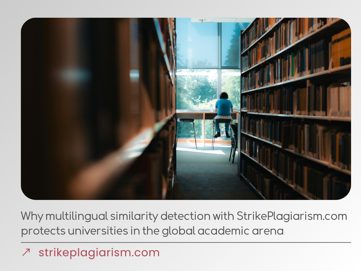 Why multilingual similarity detection with StrikePlagiarism.com protects universities in the global academic arena
